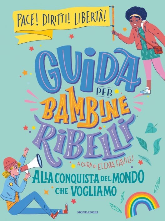 Guida per bambine ribelli: impariamo a conquistare il mondo (che vogliamo)