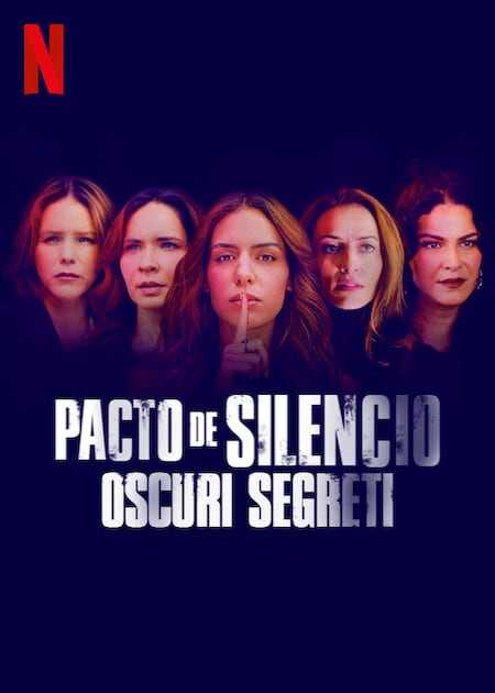 Il poster italiano della serie tv Netflix Pacto de silencio - Oscuri segreti.